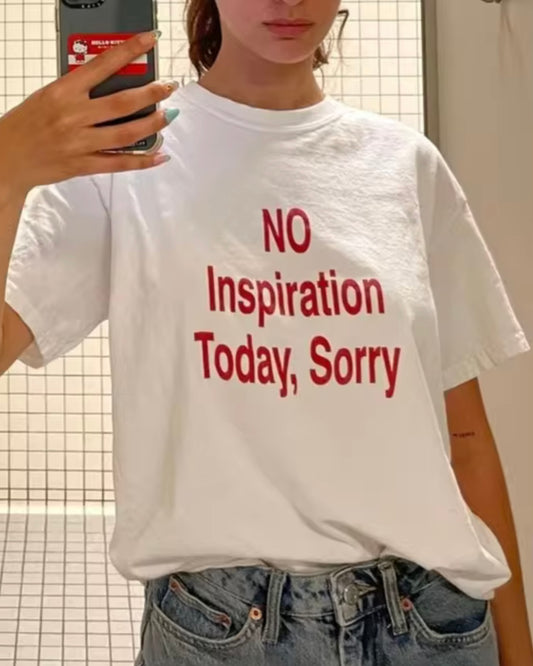 No Inspiration Today Sorry T-Shirt