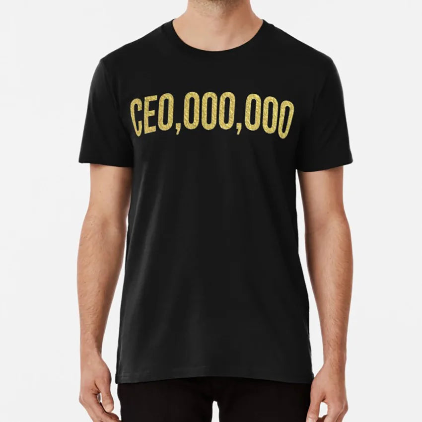 CEO,000,000 T-Shirt