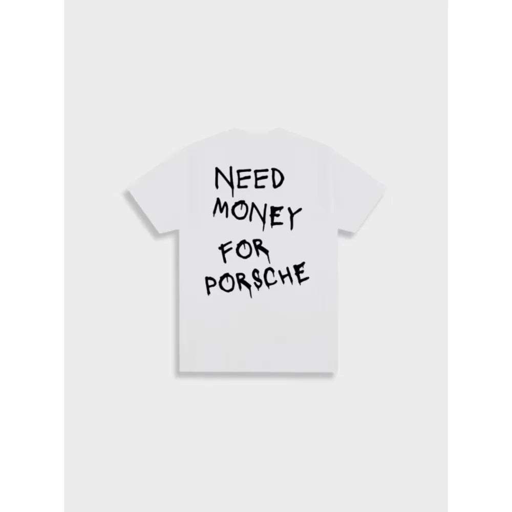 Need Money for Porsche T-Shirt