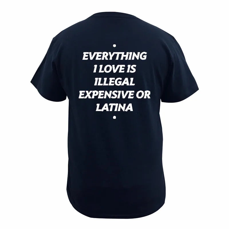 Everything I Love Is Illegal Expensive Or Latina